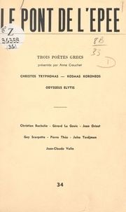 Anne Creuchet et Guy Chambelland - Trois poètes grecs : Christos Tryphonas, Kosmas Koroneos, Odysseus Elytis.
