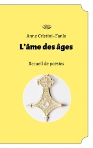 Anne Cristini-Fanlo - L'âme des âges.