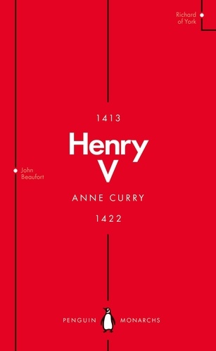 Anne Curry - Henry V (Penguin Monarchs) - From Playboy Prince to Warrior King.