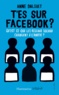 Anne Dalsuet - T'es sur facebook ? - Qu'est-ce que les réseaux sociaux ont changé à l'amitié ?.