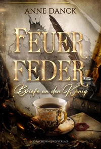Feuerfeder - Briefe an den König