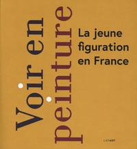 Anne Dary - Voir en peinture - La jeune figuration en France.