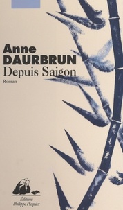 Anne Daurbrun - Depuis Saïgon.