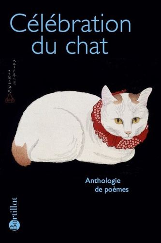 Célébration du chat. Anthologie présentée par Anne Davis