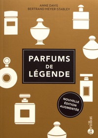 Anne Davis et Bertrand Meyer-Stabley - Parfums de légende.