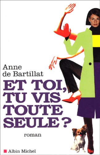 Anne de Bartillat - Et Toi, Tu Vis Toute Seule ?.
