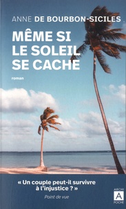 Anne de Bourbon-Siciles - Même si le soleil se cache.