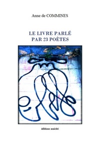 Anne de Commines - Le livre parlé par 23 poètes.