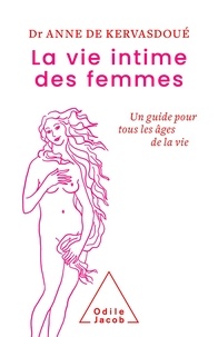 Anne de Kervasdoué - La Vie intime des femmes - Un guide pour tous les âges de la vie.