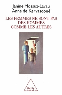 Anne de Kervasdoué et Janine Mossuz-Lavau - Les femmes ne sont pas des hommes comme les autres.