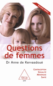 Anne de Kervasdoué - Questions de femmes - Contraception, sexualité, ménopause, santé.