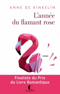 Anne de Kinkelin - L'année du flamant rose.