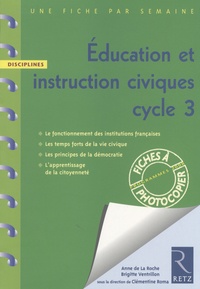 Anne de La Roche et Brigitte Ventrillon - Education et instruction civiques cycle 3.