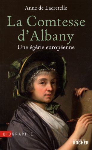 La Comtesse d'Albany. Une égérie européenne