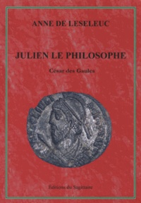 Anne de Leseleuc - Julien le philosophe - César des Gaules.