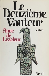 Anne de Leseleuc - Le Douzième vautour.