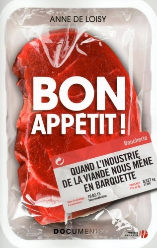 Bon appétit !. Quand l'industrie de la viande nous mène en barquette