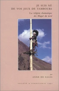 Je Suis Ne De Vos Jeux De Tambours. La Religion Chamanique Des Magar Du Nord