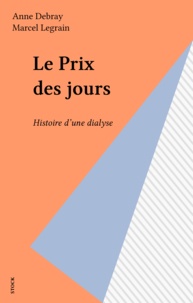 Anne Debray - Le prix des jours - Histoire d'une dialyse.