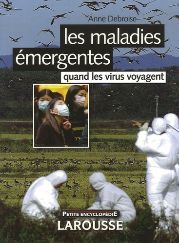 Anne Debroise - Les maladies émergentes - Quand les virus voyagent.