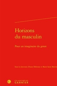 Anne Debrosse et Marie Saint Martin - Horizons du masculin - Pour un imaginaire du genre.