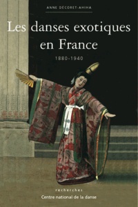 Anne Décoret-Ahiha - Les danses exotiques en France - 1880-1940.