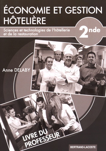 Anne Delaby - Economie et gestion hôtelière 2e STHR - Livre du professeur.