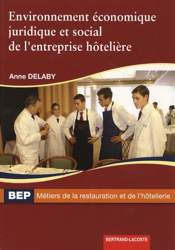 Anne Delaby - Environnement economique juridique et social de l'entreprise hôtelière BEP.