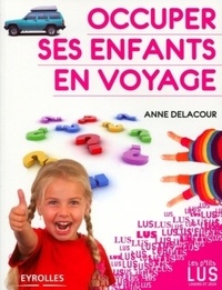 Anne Delacour - Occuper ses enfants en voyage.