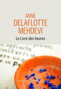 Anne Delaflotte Mehdevi - Le livre des heures.