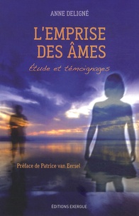 Anne Deligné - L'emprise des âmes.