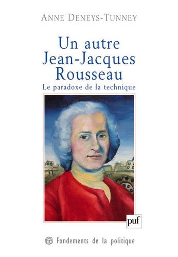 Un autre Jean-Jacques Rousseau. Le paradoxe de la technique