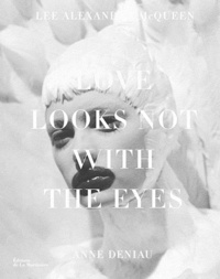 Anne Deniau - Love Looks not with the Eyes - 13 ans avec Lee Alexander McQueen.