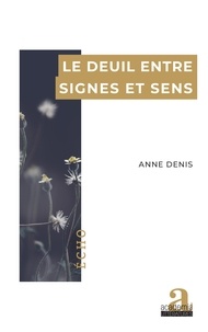 Anne Denis - Le deuil entre signes et sens.