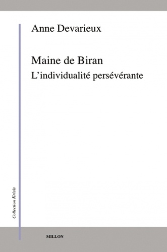 Anne Devarieux - Maine de Biran - L'individualité persévérante.