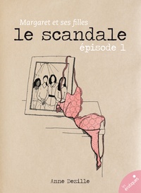 Anne Dezille - Le Scandale - Margaret et ses filles - épisode 1.