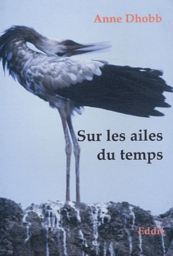 Anne Dhobb - Sur les ailes du temps.