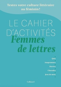 Anne Dhoquois et Gaëlle Bidan - Le cahier d'activités Femmes de lettres.