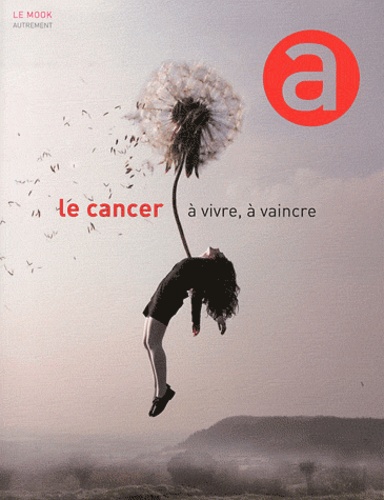 Anne Dhoquois - Le cancer à vivre, à vaincre.
