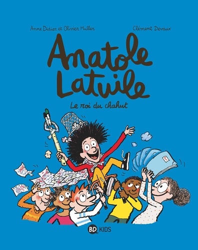 Anatole Latuile, Tome 08. Le roi du chahut !