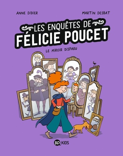 Anne Didier et Martin Desbat - Félicie Poucet Tome 2 : Le miroir disparu.