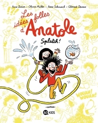 Anne Didier et Olivier Muller - Les idées folles d'Anatole Tome 1 : Splatch !.