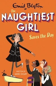 Anne Digby - The Naughtiest Girl: Naughtiest Girl Saves The Day - Book 7.