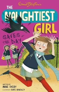 Anne Digby - The Naughtiest Girl: Naughtiest Girl Saves The Day - Book 7.