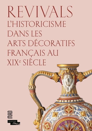 Revivals. L'historicisme dans les arts décoratifs français au XIXe siècle