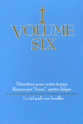  Anne - Directives pour notre temps - Volume 6, Le ciel parle aux familles.