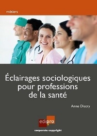 Anne Discry - Eclairages sociologiques pour professions de la santé.