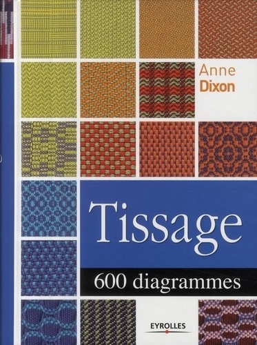 Anne Dixon - Tissage - 600 diagrammes.