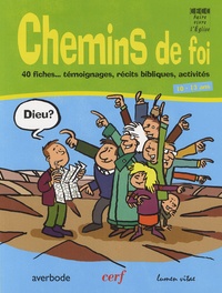 Anne-Dominique Derroitte - Chemins de foi - 40 fiches : témoignages, récits bibliques, activités 10-13 ans.
