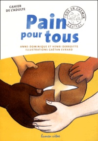 Anne-Dominique Derroitte et Henri Derroitte - Pain Pour Tous. Cahier De L'Adulte.